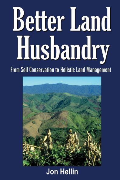 Better Land Husbandry: From Soil Conservation to Holistic Land Management