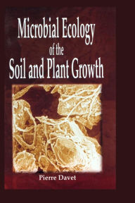 Title: Microbial Ecology of Soil and Plant Growth / Edition 1, Author: Pierre Davet