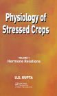 Physiology of Stressed Crops, Vol. 1: Hormone Relations / Edition 1