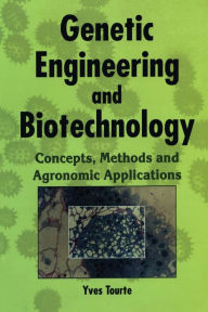 Title: Genetic Engineering and Biotechnology: Concepts, Methods and Agronomic Applications, Author: Yves Tourte