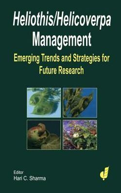 Heliothis/ Helicoverpa Management: The Emerging Trends and Need for Future Research / Edition 1