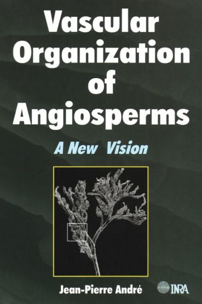 Vascular Organization of Angiosperms: A New Vision / Edition 1