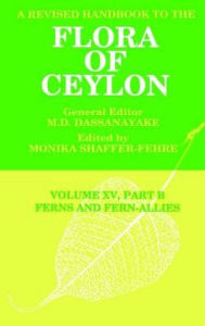 Title: A Revised Handbook to the Flora of Ceylon, Vol. XV, Part B: Ferns and Fern-Allies / Edition 1, Author: Monika Shaffer-Fehre