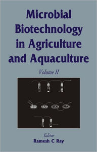 Title: Microbial Biotechnology in Agriculture and Aquaculture, Vol. 2 / Edition 1, Author: R C Ray