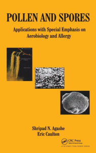 Title: Pollen and Spores: Applications with Special Emphasis on Aerobiology and Allergy / Edition 1, Author: S N Agashe