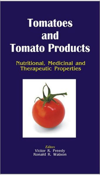 Tomatoes and Tomato Products: Nutritional, Medicinal and Therapeutic Properties / Edition 1