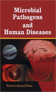 Title: Microbial Pathogens and Human Diseases / Edition 1, Author: N A Khan