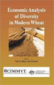 Title: Economic Analysis of Diversity in Modern Wheat / Edition 1, Author: Erika C.H. Meng