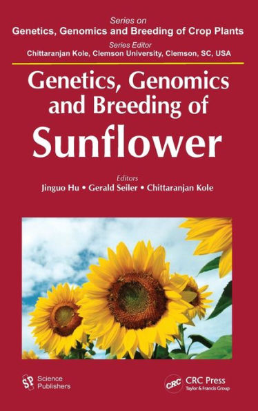 Genetics, Genomics and Breeding of Sunflower / Edition 1