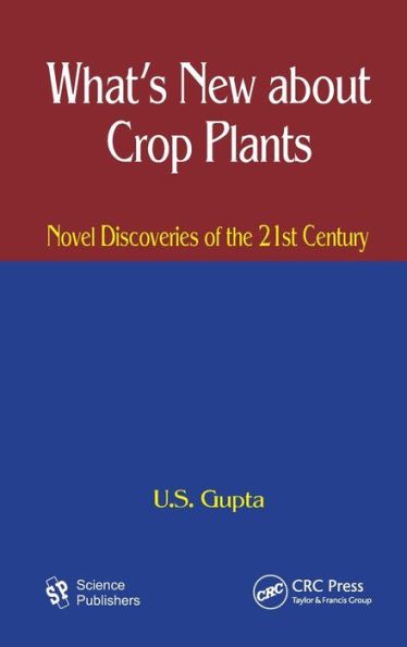What's New About Crop Plants: Novel Discoveries of the 21st Century / Edition 1