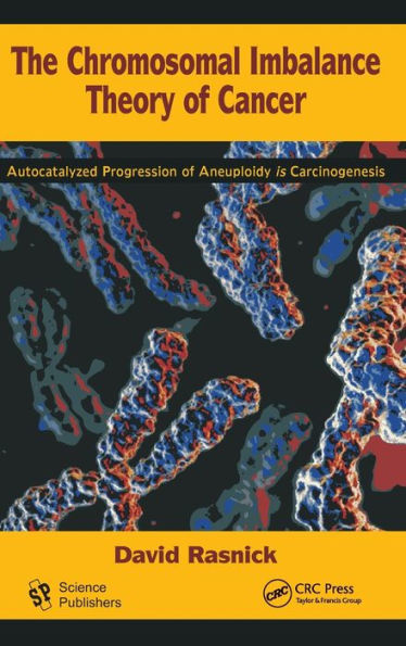 The Chromosomal Imbalance Theory of Cancer: The Autocatalyzed Progression of Aneuploidy is Carcinogenesis