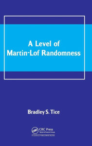 Title: A Level of Martin-Lof Randomness, Author: Bradley S. Tice