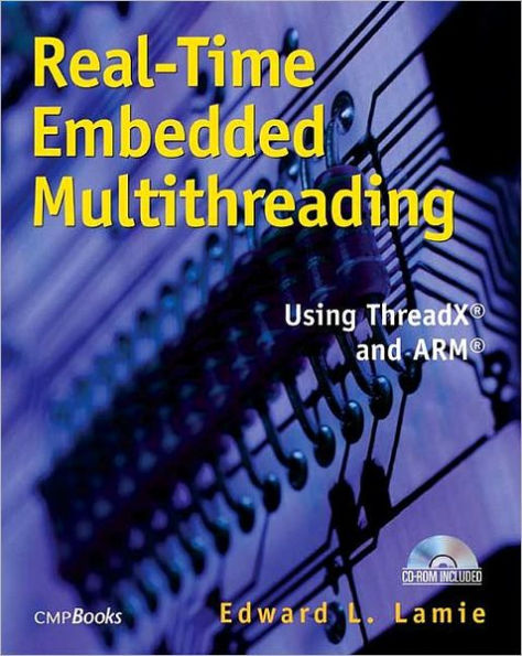 Real-Time Embedded Multithreading: Using ThreadX and ARM