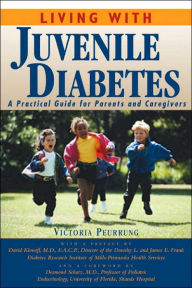 Title: Living with Juvenile Diabetes: A Practical Guide for Parents and Caregivers, Author: David C. Klonoff