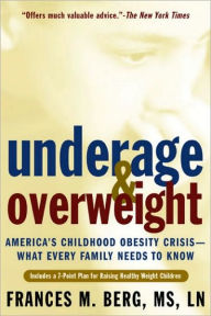 Title: Underage and Overweight: America's Childhood Obesity Epidemic--What Every Parent Needs to Know, Author: Frances M. Berg