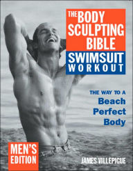 Title: The Body Sculpting Bible Swimsuit Workout: Men's Edition, Author: James Villepigue