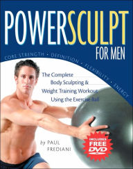 Title: Powersculpt For Men: The Complete Body Sculpting & Weight Training Workout Using the Exercise Ball, Author: Paul Frediani