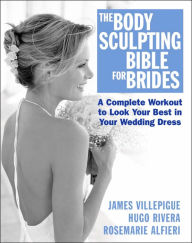 Title: The Body Sculpting Bible for Brides, Author: James Villepigue
