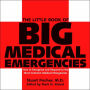 The Little Book of Big Medical Emergencies: How to Recognize and Respond to the Most Common Medical Emergencies