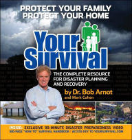 Title: Your Survival: Protect Yourself from Tornadoes, Earthquakes, Flu Pandemics, and other Disasters, Author: Bob Arnot