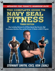Title: The Complete Guide to Navy Seal Fitness, Third Edition: Updated for Today's Warrior Elite, Author: Stewart Smith USN (SEAL)