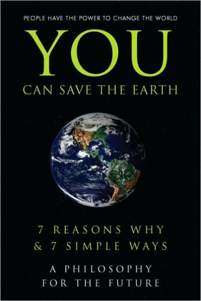 You Can Save the Earth: 7 Reasons Why & Simple Ways. A Book to Benefit Planet