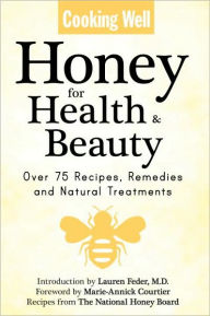 Title: Honey for Health & Beauty: Natural Cures, Remedies and Recipes for the Entire Family, Author: Lauren Feder