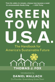 Title: Green Town USA: The Handbook for America's Sustainable Future, Author: Thomas J. Fox