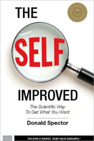 Title: The SELF, Improved: The Scientific Way to Get What You Want, Author: Donald Spector