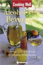 Cooking Well: Alcohol-Free Beverages: Over 150 Easy & Delicious All-Occasion Drink Recipes