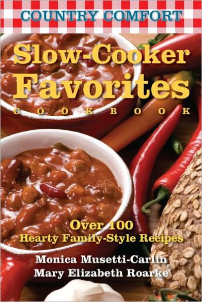 Slow-Cooker Favorites: Country Comfort: Over 100 Hearty Family-Style Recipes