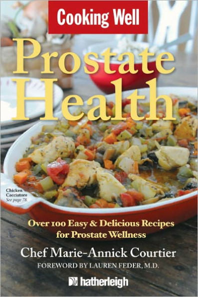 Cooking Well: Prostate Health: Over 100 Easy & Delicious Recipes for Prostate Wellness