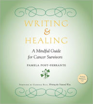 Title: Writing & Healing: A Mindful Guide for Cancer Survivors (Including Audio CD), Author: Pamela Post-Ferrante