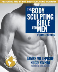 Title: The Body Sculpting Bible for Men, Third Edition: The Ultimate Men's Body Sculpting and Bodybuilding Guide Featuring the Best Weight Training Workouts & Nutrition Plans Guaranteed to Gain Muscle & Burn Fat, Author: James Villepigue
