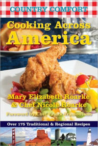 Title: Cooking Across America: Country Comfort: Over 175 Traditional and Regional Recipes, Author: Mary Elizabeth Roarke