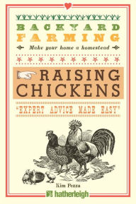 Title: Backyard Farming: Raising Chickens: From Building Coops to Collecting Eggs and More, Author: Kim Pezza