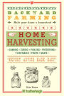 Backyard Farming: Home Harvesting: Canning and Curing, Pickling and Preserving Vegetables, Fruits and Meats