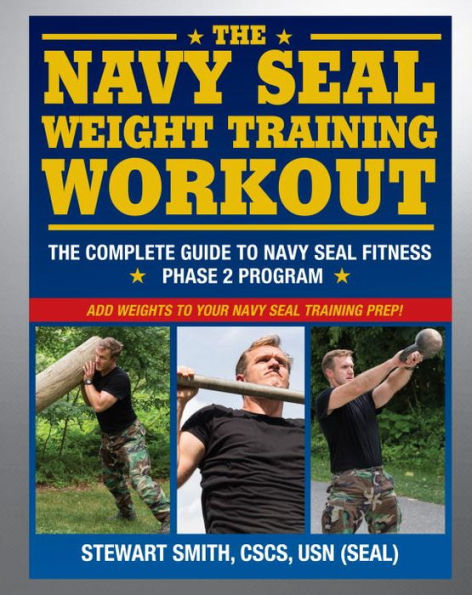 The Navy SEAL Weight Training Workout: Complete Guide to Fitness - Phase 2 Program