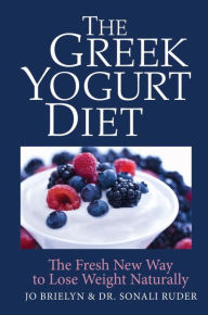 Title: The Greek Yogurt Diet: The Fresh New Way to Lose Weight Naturally, Author: Jo Brielyn