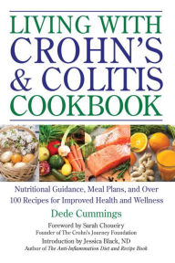 Title: Living with Crohn's & Colitis Cookbook: Nutritional Guidance, Meal Plans, and Over 100 Recipes for Improved Health and Wellness, Author: Dede Cummings