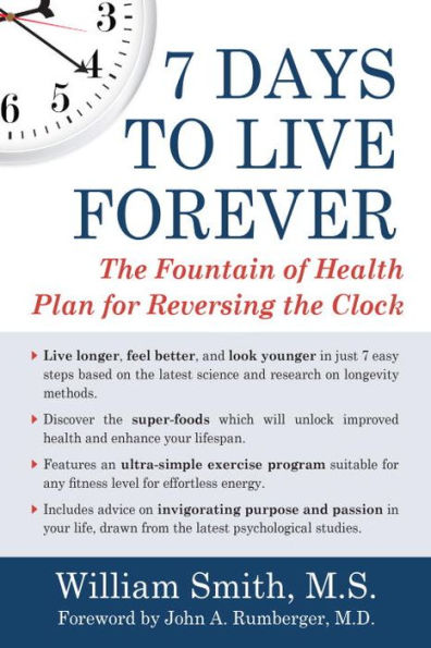 7 Days to Live Forever: The Fountain of Health Plan for Reversing the Clock