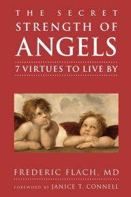 Title: The Secret Strength of Angels: 7 Virtues to Live By, Author: Frederic Flach