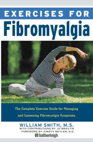 Title: Exercises for Fibromyalgia: The Complete Exercise Guide for Managing and Lessening Fibromyalgia Symptoms, Author: William Smith