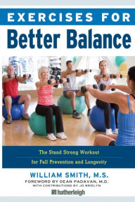 Title: Exercises for Better Balance: The Stand Strong Workout for Fall Prevention and Longevity, Author: William Smith