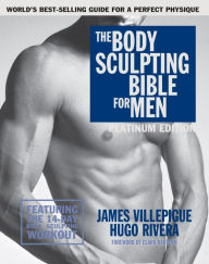 Title: The Body Sculpting Bible for Men, Fourth Edition: The Ultimate Men's Body Sculpting and Bodybuilding Guide Featuring the Best Weight Training Workouts & Nutrition Plans Guaranteed to Gain Muscle & Burn Fat, Author: James Villepigue