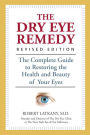 The Dry Eye Remedy, Revised Edition: The Complete Guide to Restoring the Health and Beauty of Your Eyes