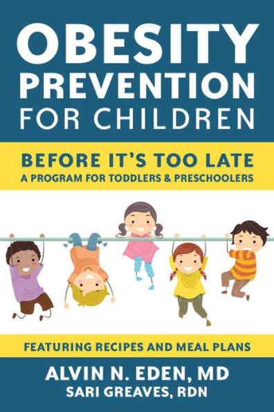 Obesity Prevention for Children: Before It's Too Late: A Program Toddlers & Preschoolers