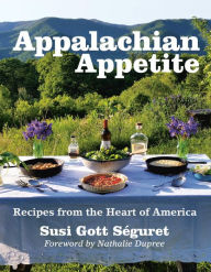 Title: Appalachian Appetite: Recipes from the Heart of America, Author: Susi Gott Séguret
