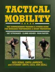 Tactical Mobility: The Comprehensive Training & Fitness Guide for Increased Performance & Injury Prevention