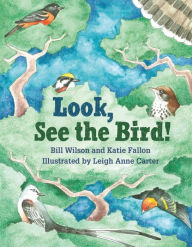 Title: Look, See the Bird!, Author: Bill Wilson